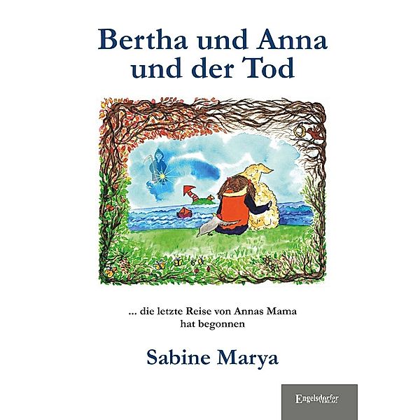 Bertha und Anna und der Tod, Sabine Marya