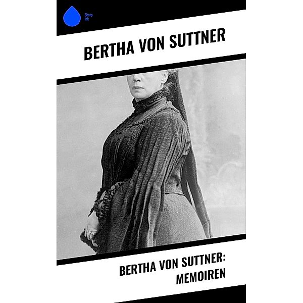 Bertha von Suttner: Memoiren, Bertha von Suttner