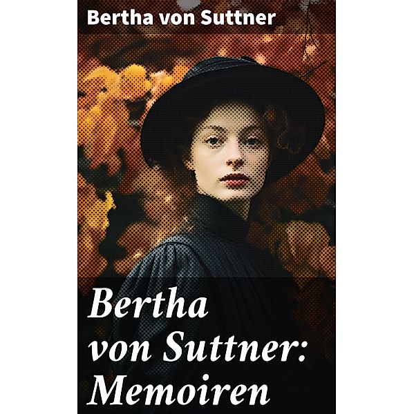 Bertha von Suttner: Memoiren, Bertha von Suttner