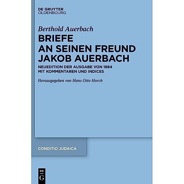 Berthold Auerbach: Briefe an seinen Freund Jakob Auerbach / Conditio Judaica Bd.83, Berthold Auerbach