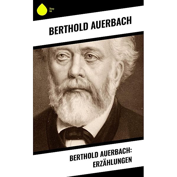 Berthold Auerbach: Erzählungen, Berthold Auerbach