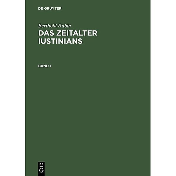 Berthold Rubin: Das Zeitalter Iustinians. Band 1, Berthold Rubin