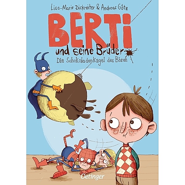Berti und seine Brüder 1. Die Schokoladenkugel des Bösen, Lisa-Marie Dickreiter, Andreas Götz