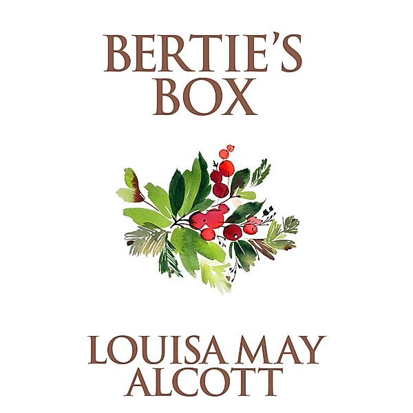 Bertie's Box, Louisa May Alcott