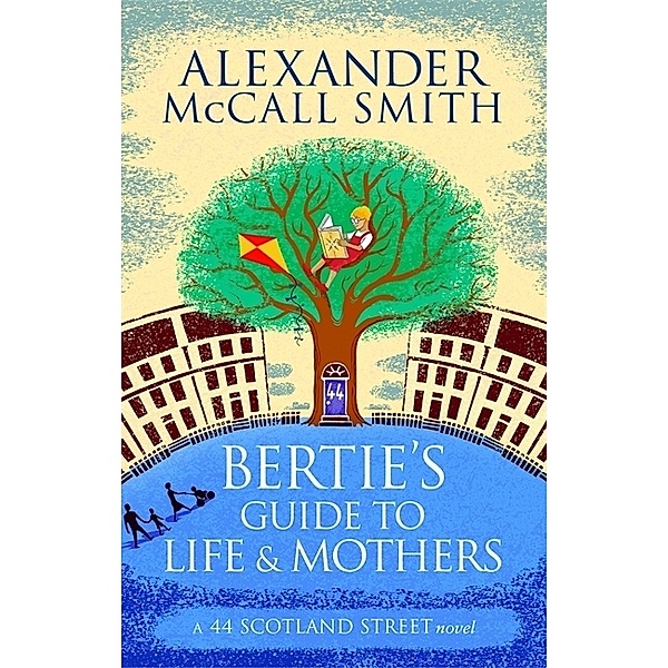 Bertie's Guide to Life and Mothers, Alexander McCall Smith