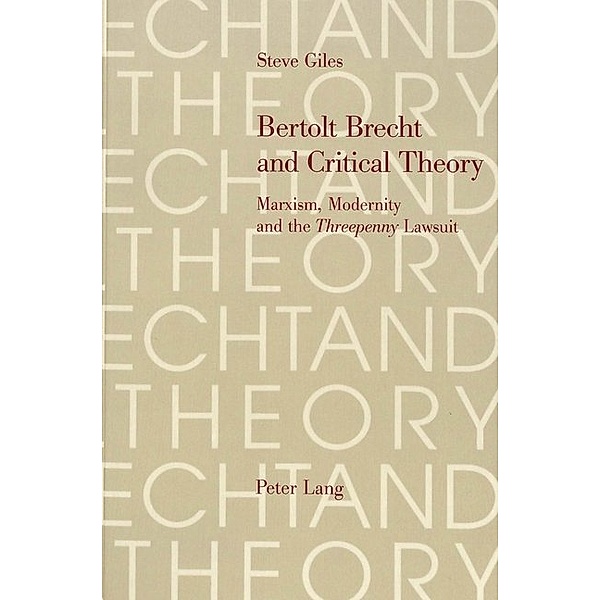 Bertolt Brecht and Critical Theory, Steve Giles