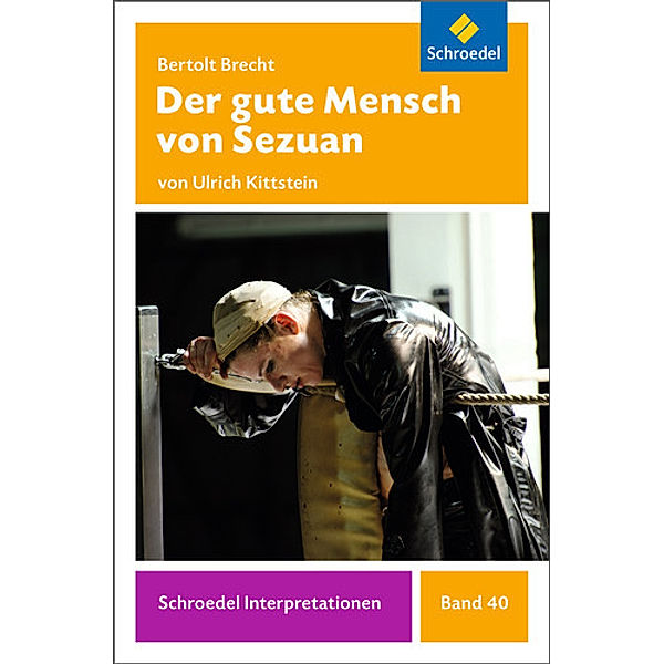 Bertolt Brecht: Der gute Mensch von Sezuan, Bertolt Brecht, Ulrich Kittstein