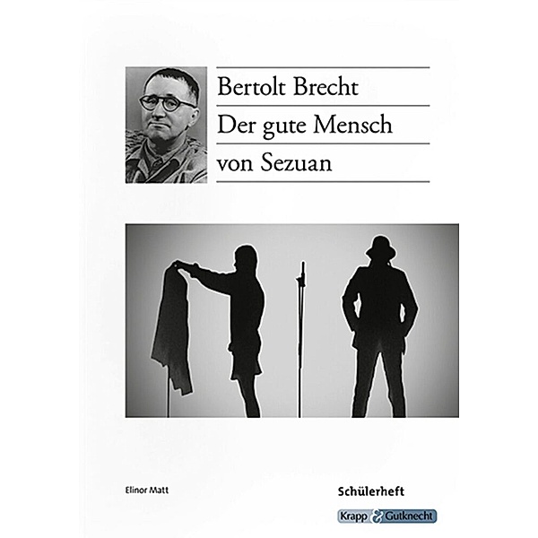 Bertolt Brecht: Der gute Mensch von Sezuan, Schülerheft, Elinor Matt
