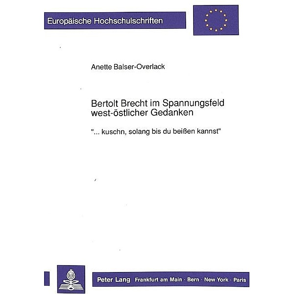 Bertolt Brecht im Spannungsfeld west-östlicher Gedanken, Anette E. M. Balser-Overlack