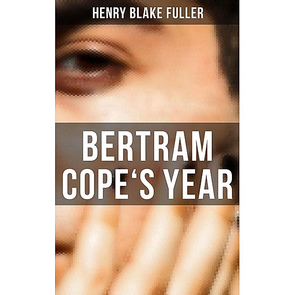 Bertram Cope's Year, Henry Blake Fuller