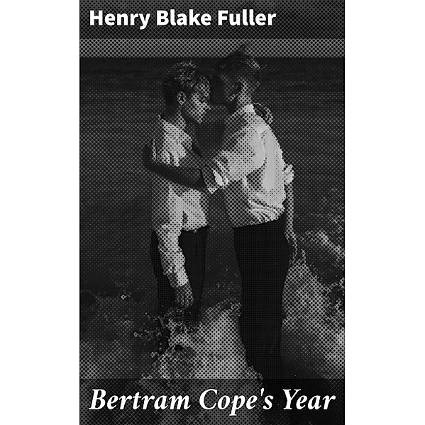 Bertram Cope's Year, Henry Blake Fuller