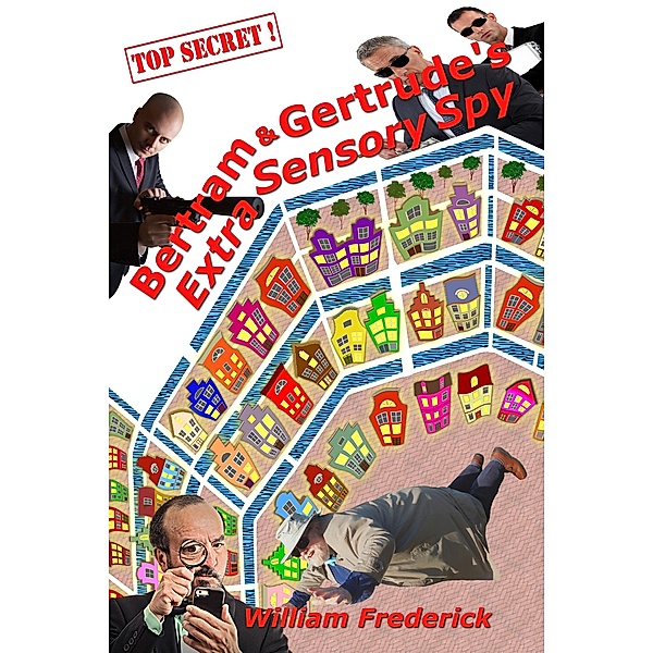 Bertram & Gertrudes Extra Sensory Spy (Agent Bertram, #2) / Agent Bertram, William Frederick