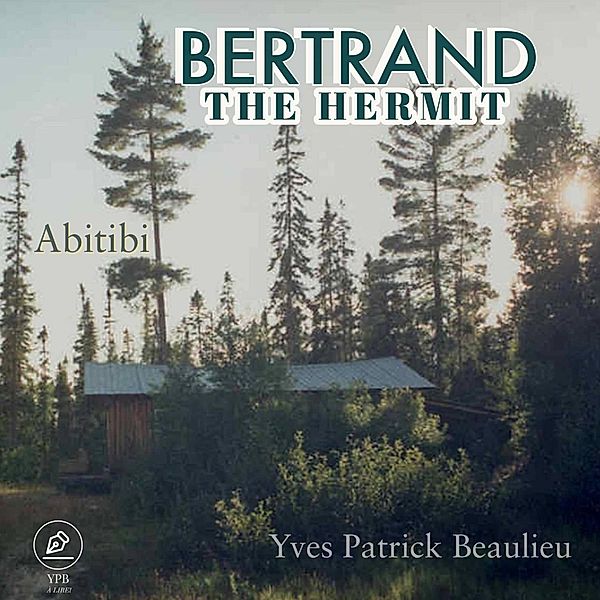 Bertrand the hermit, Yves Patrick Beaulieu