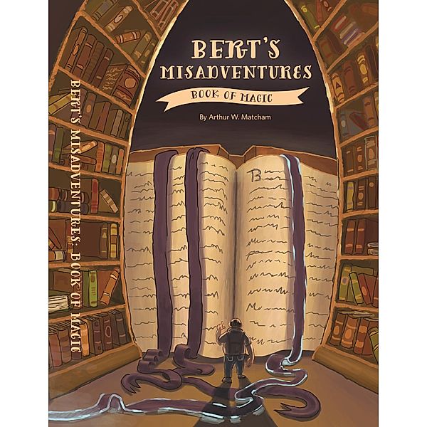 Bert's Misadventures: The Book of Magic, Arthur William Matcham