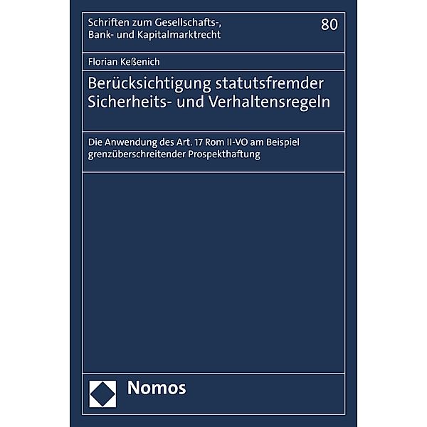 Berücksichtigung statutsfremder Sicherheits- und Verhaltensregeln / Schriften zum Gesellschafts-, Bank- und Kapitalmarktrecht Bd.80, Florian Kessenich