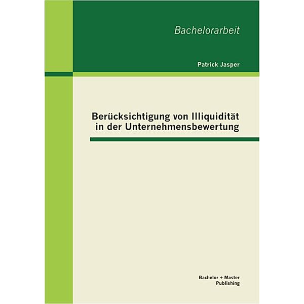 Berücksichtigung von Illiquidität in der Unternehmensbewertung, Patrick Jasper