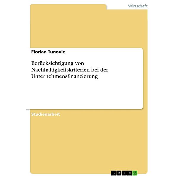 Berücksichtigung von Nachhaltigkeitskriterien bei der Unternehmensfinanzierung, Florian Tunovic