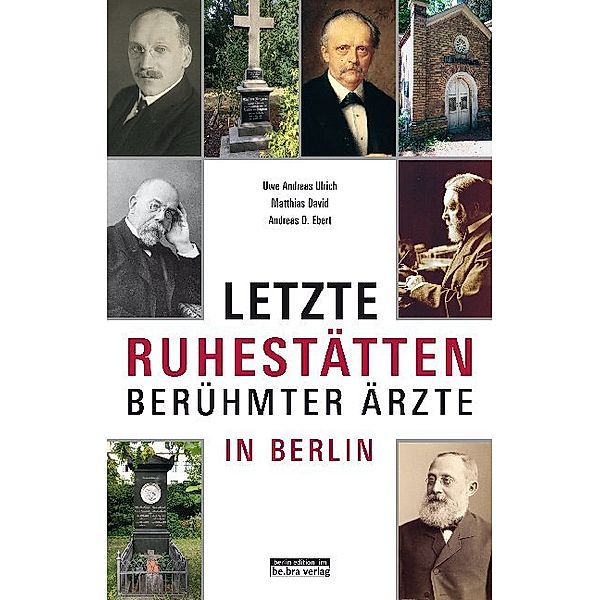 Berühmte Berliner Ärzte, Uwe Andreas Ulrich, Matthias David, Andreas D. Ebert