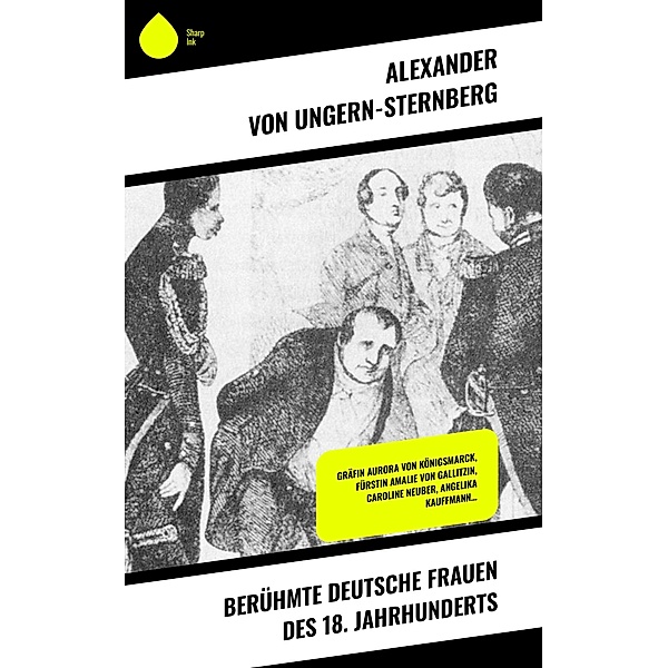 Berühmte deutsche Frauen des 18. Jahrhunderts, Alexander von Ungern-Sternberg