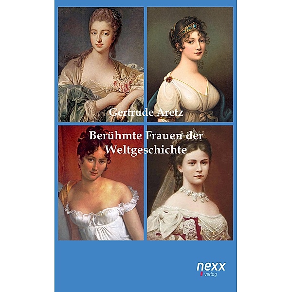 Berühmte Frauen der Weltgeschichte / nexx classics - WELTLITERATUR NEU INSPIRIERT, Gertrude Aretz