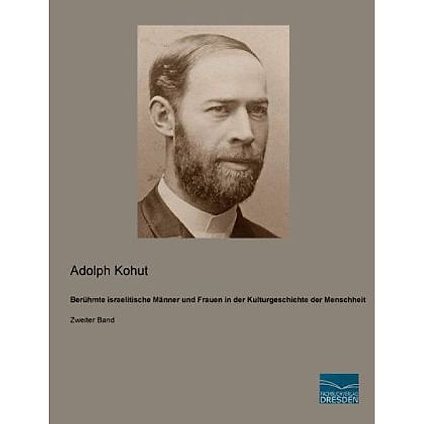 Berühmte israelitische Männer und Frauen in der Kulturgeschichte der Menschheit, Adolph Kohut