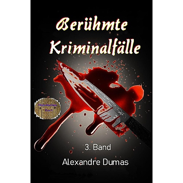 Berühmte Kriminalfälle 3. Band, Alexandre Dumas