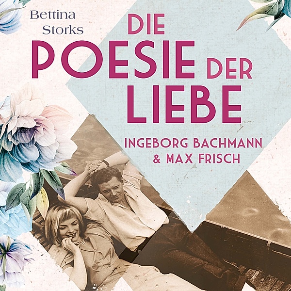 Berühmte Paare – große Geschichten - 3 - Ingeborg Bachmann und Max Frisch, Bettina Storks