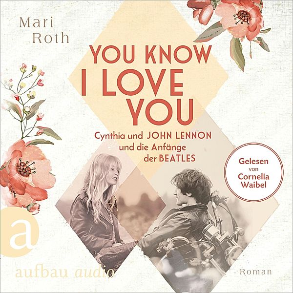 Berühmte Paare - grosse Geschichten - 7 - You know I love you - Cynthia und John Lennon und die Anfänge der Beatles, Mari Roth