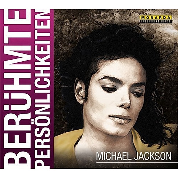 Berühmte Persönlichkeiten - Michael Jackson, 1 Audio-CD, Monika E. Schurr