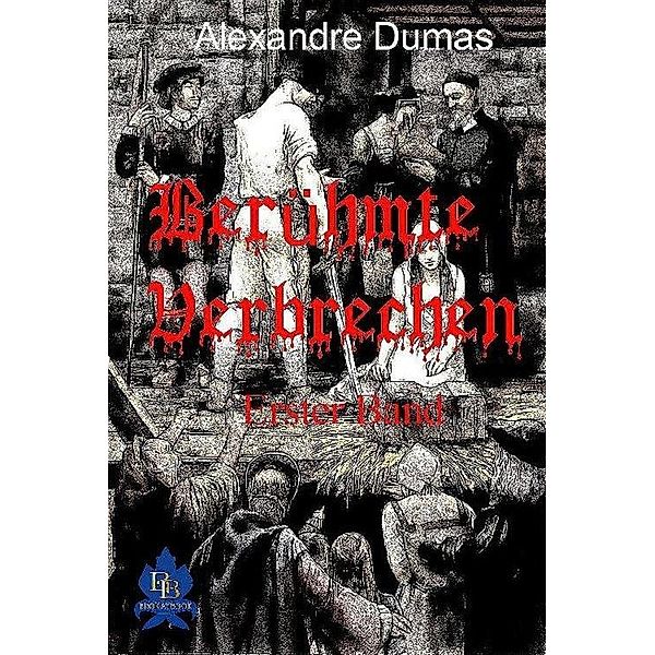 Berühmte Verbrechen, Erster Band, Alexandre Dumas