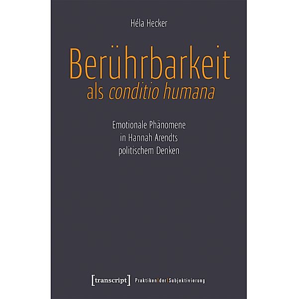 Berührbarkeit als conditio humana / Praktiken der Subjektivierung Bd.24, Héla Hecker