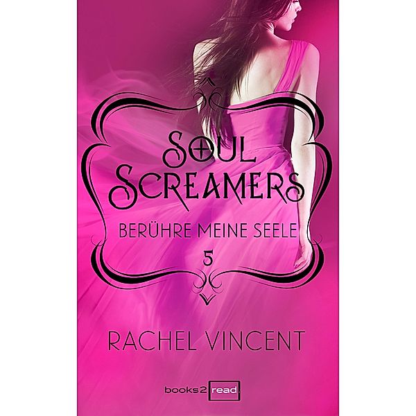 Berühre meine Seele / Soul Screamers Bd.5, Rachel Vincent