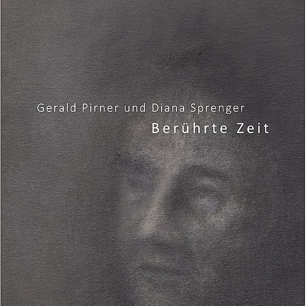 Berührte Zeit, Gerald Pirner, Diana Sprenger