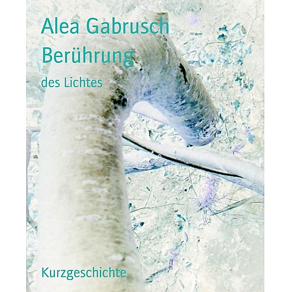 Berührung, Alea Gabrusch