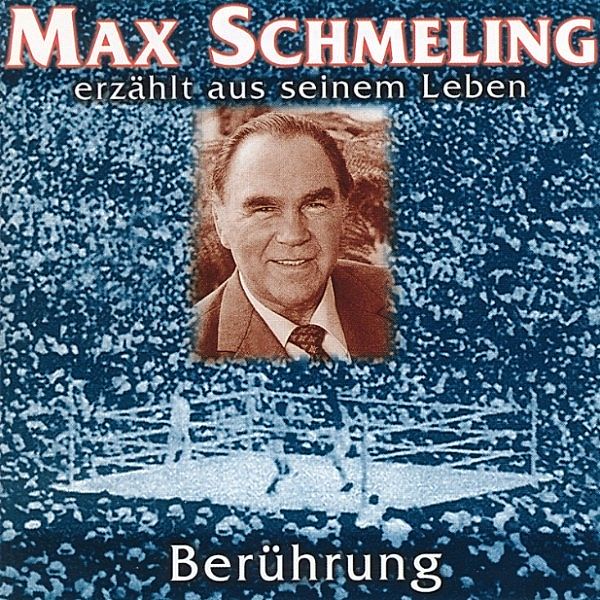 Berührung - Max Schmeling erzählt aus seinem Leben, Max Schmeling