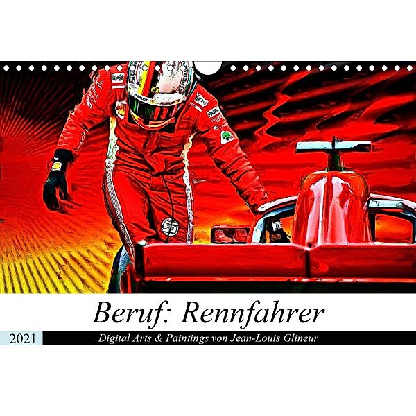 Beruf: Rennfahrer - Digital Artworks & Paintings von Jean-Louis Glineur (Wandkalender 2021 DIN A4 quer), Jean-Louis Glineur