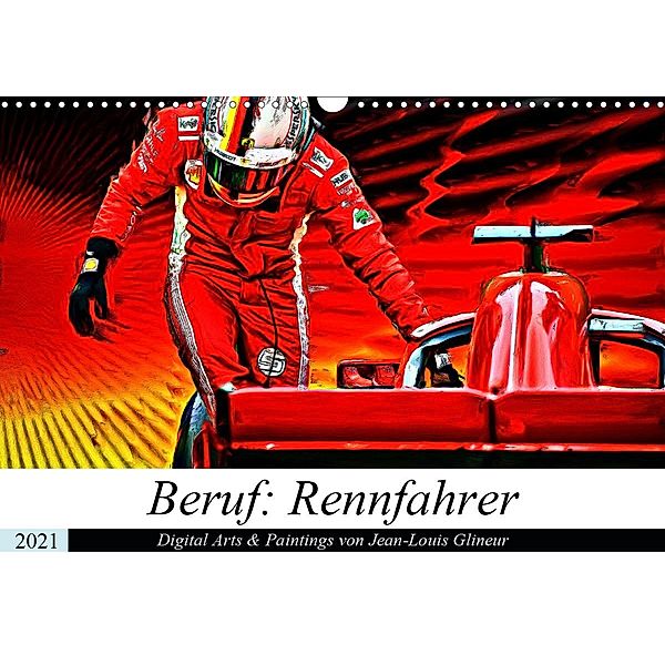 Beruf: Rennfahrer - Digital Artworks & Paintings von Jean-Louis Glineur (Wandkalender 2021 DIN A3 quer), Jean-Louis Glineur