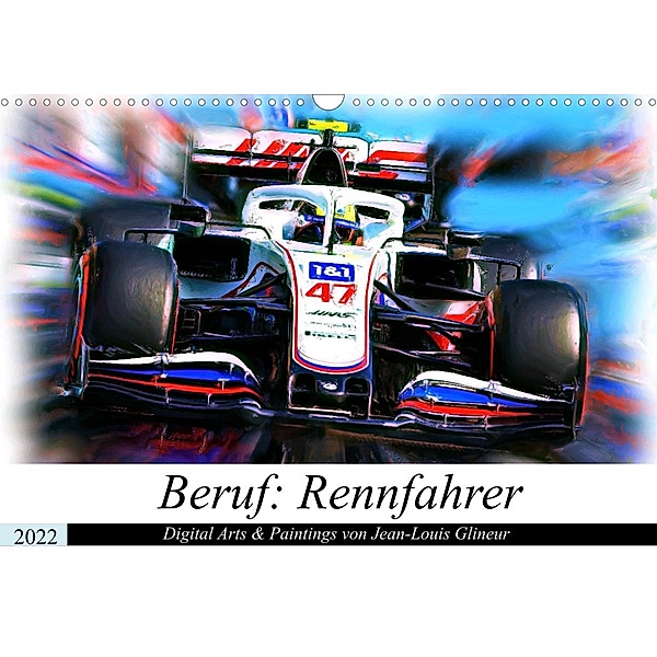 Beruf: Rennfahrer - Digital Artworks & Paintings von Jean-Louis Glineur (Wandkalender 2022 DIN A3 quer), Jean-Louis Glineur