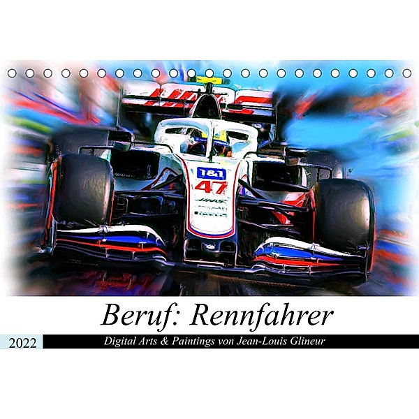 Beruf: Rennfahrer - Digital Artworks & Paintings von Jean-Louis Glineur (Tischkalender 2022 DIN A5 quer), Jean-Louis Glineur