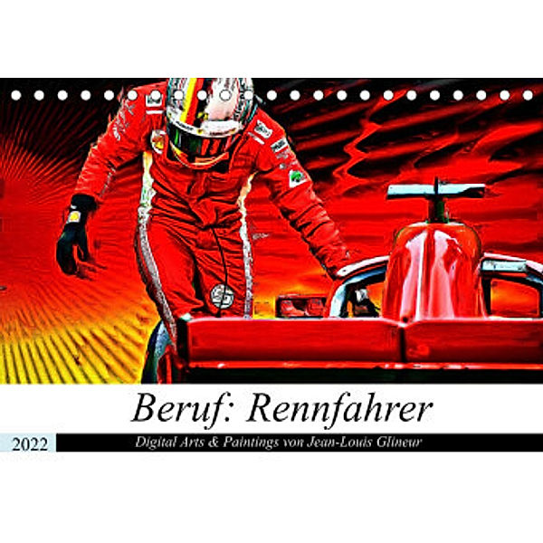 Beruf: Rennfahrer - Digital Artworks & Paintings von Jean-Louis Glineur (Tischkalender 2022 DIN A5 quer), Jean-Louis Glineur