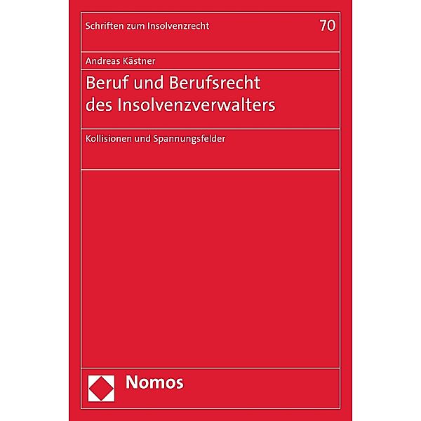 Beruf und Berufsrecht des Insolvenzverwalters / Schriften zum Insolvenzrecht Bd.70, Andreas Kästner