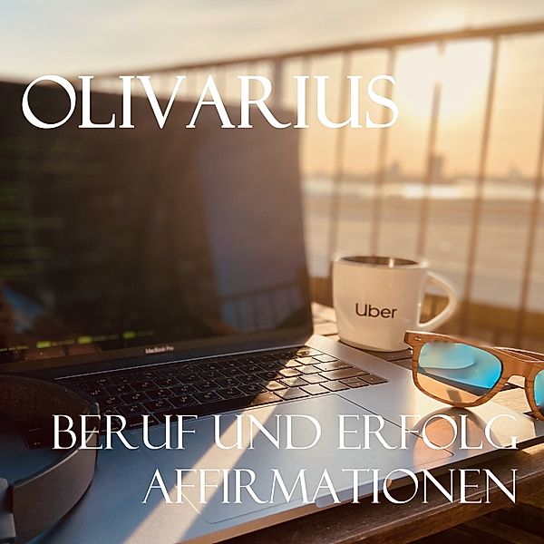 Beruf und Erfolg - Affirmationen, Olivarius