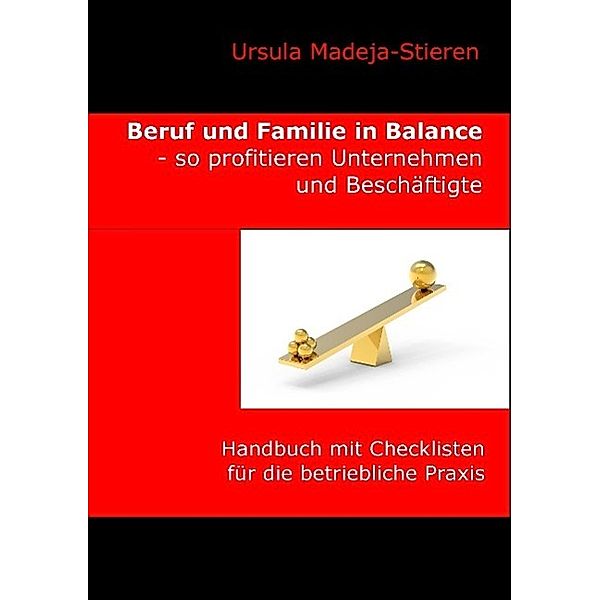 Beruf und Familie  in Balance - so profitieren Unternehmen und Beschäftigte, Ursula Madeja-Stieren