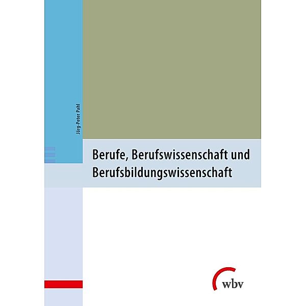 Berufe, Berufswissenschaft und Berufsbildungswissenschaft, Jörg-Peter Pahl