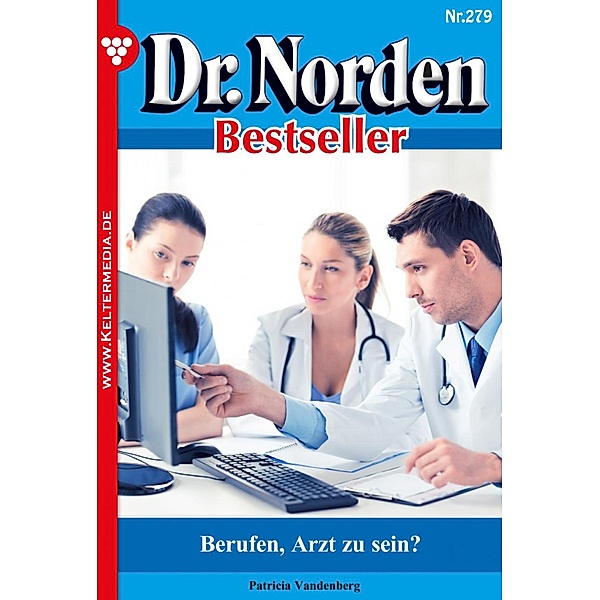 Berufen, Arzt zu sein? / Dr. Norden Bestseller Bd.279, Patricia Vandenberg