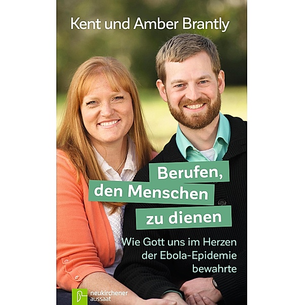 Berufen, den Menschen zu dienen, Kent Brantly, Amber Brantly