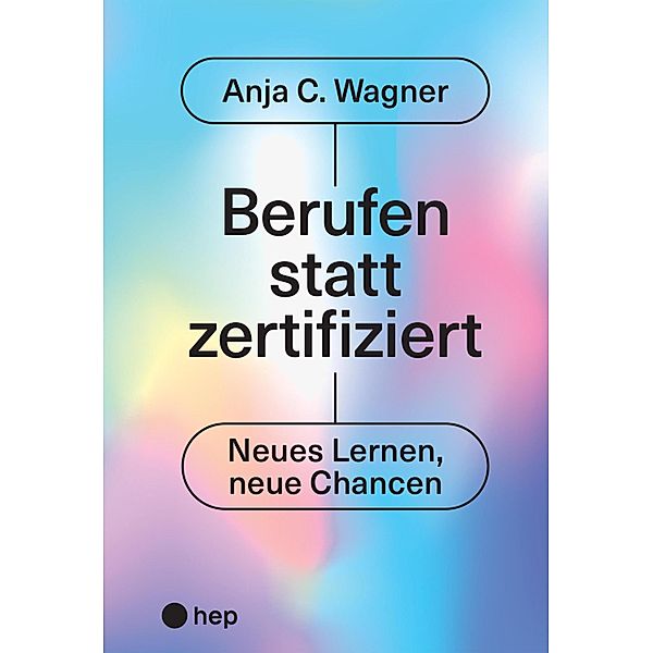 Berufen statt zertifiziert (E-Book), Anja C. Wagner