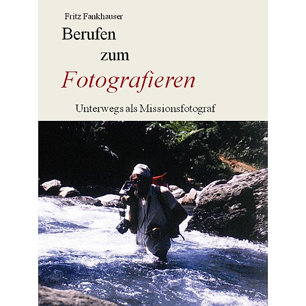 Berufen zu Fotografieren, Fritz Fankhauser