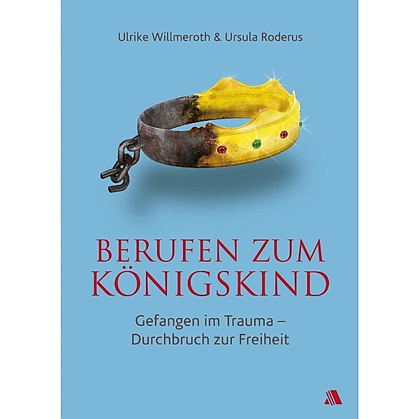 Berufen zum Königskind, Ulrike Willmeroth, Ursula Roderus