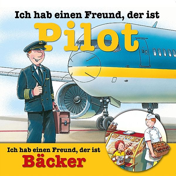 Berufeserie - 6 - Berufeserie 6: Ich hab einen Freund, der ist Pilot / Bäcker, Ralf Butschkow, Susanne Schürmann